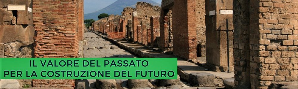 Il valore del passato per la costruzione del futuro